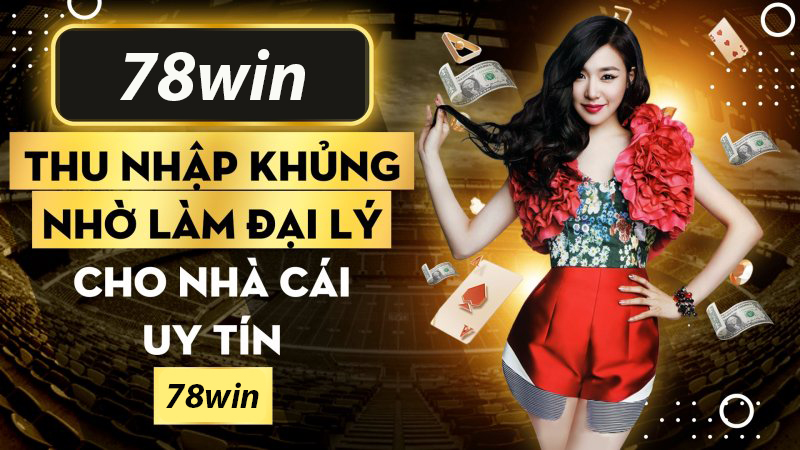 Đại lý cao cấp của 78win