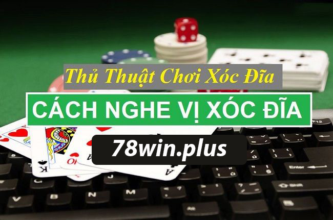 Thủ thuật chơi game xóc đĩa 78win